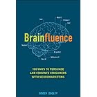 Brainfluence: 100 Ways to Persuade and Convince Consumers with Neuromarketing