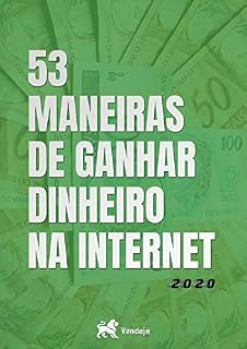 Livro 53 formas de ganhar dinheiro na internet 2020: Iriei compartilhar tudo o que aprendi tirando de minha própria experiência, como afiliado, cursos, freelancer e outras maneiras.