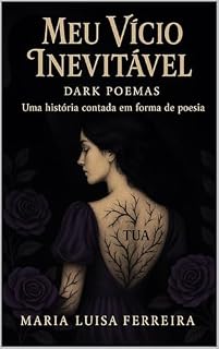 Livro Meu Vício Inevitável: Dark Poemas - Uma historia contada em poesia.