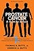 Prostate Cancer: A Family Affair: Proactively Addressing Prostate Cancer Has Reduced Our Chances of by Thomas A. Butts, Derrick A. Butts