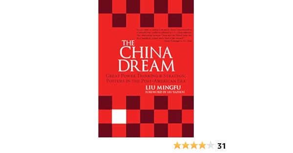 The China Dream Great Power Thinking And Strategic Posture In The Post American Era Kindle Edition By Mingfu Liu Politics Social Sciences Kindle Ebooks Amazon Com
