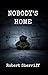 Nobody's Home: a true story by Robert Sherriff