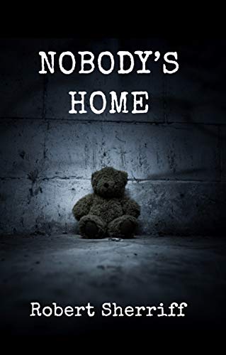 Nobody's Home: a true story by Robert Sherriff