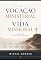 Livro Vocação Ministerial e Vida Missional: Viver o Chamado. Servir com Propósito. Impactar Vidas