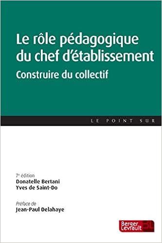 Le rôle pédagogique du chef d'établissement : Construire du collectif Le rôle pédagogique du chef d'établissement : Construire du collectif