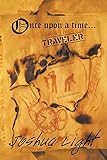 Once Upon A Time Traveler: The Reluctant Tourist and the Hitchhiker by Joshua Light