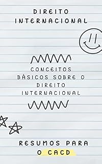Livro Conceitos básicos sobre o Direito Internacional: Direito Internacional (Resumos para o CACD Livro 1)