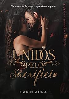 Livro Unidos Pelo Sacrifício: (Pétalas em Sangue 4)