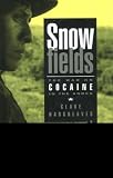 Snowfields : The War on Cocaine in the Andes, Hargreaves, Clare, 0841913285