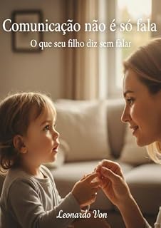 Livro Comunicação Não é Só Fala: Como entender o que a criança está dizendo antes mesmo das palavras aparecerem (Fonoaudiologia)