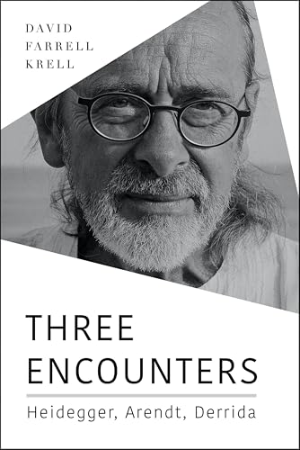 Three Encounters: Heidegger, Arendt, Derrida (Studies in Continental Thought) (English Edition)