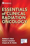 Essentials of Clinical Radiation Oncology: - by Matthew C. Ward