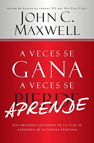 [R.e.a.d] A Veces se Gana - A Veces Aprende: Las grandes lecciones de la vida se aprenden de nuestras perdidas TXT