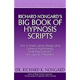 Richard Nongard's Big Book of Hypnosis Scripts: How to Create Lasting Change Using Contextual Hypnotherapy, Mindfulness Medit