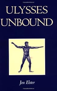 Ulysses Unbound: Studies in Rationality, Precommitment, and Constraints