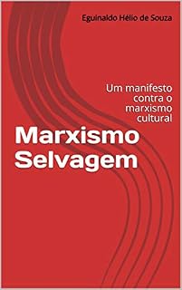Livro Marxismo Selvagem: Um manifesto contra o marxismo cultural