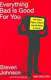 Everything Bad Is Good for You: How Today's Popular Culture Is Actually Making Us Smarter cover