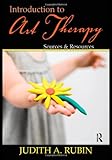 Introduction to Art Therapy: Sources & Resources, Judith A. Rubin, 0415960932