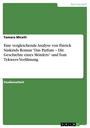 Eine vergleichende Analyse von Patrick Süskinds Roman "Das Parfum - Die Geschic…