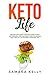 Keto Life: The Easy and Clarity Complete Guide to Daily Low Carb Meal Prep for Weight Loss, Fat Burn by Samara Kelly