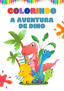 Livro Colorindo A Aventura de Dino: o Dinossaurinho Curioso