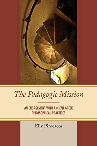 The Pedagogic Mission: An Engagement with Ancient Greek Philosophical Practices