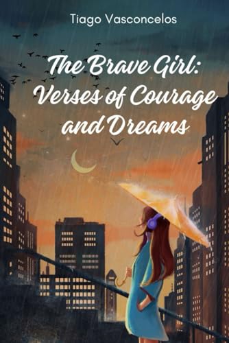 The Brave Girl: Verses of Courage and Dreams