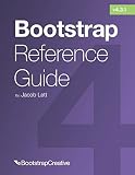 Bootstrap Reference Guide: Bootstrap 4 and 3 Cheat Sheets Collection (Bootstrap 4 Quick Start)