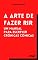 Livro A Arte de Fazer Rir: Um manual para escrever crônicas cômicas