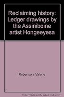 Reclaiming history: Ledger drawings by the Assiniboine artist Hongeeyesa 1895379067 Book Cover