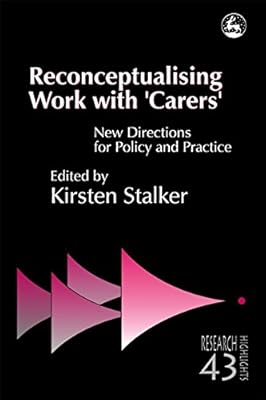 Reconceptualising Work With Carers New Directions For - 