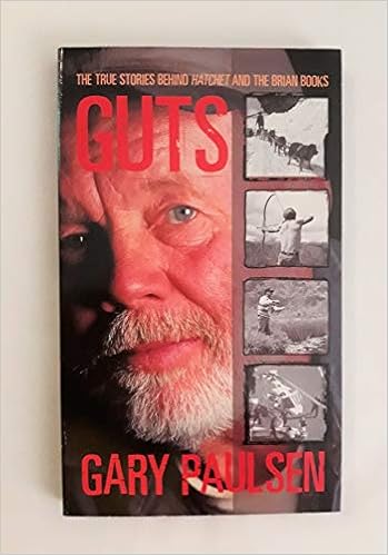 Guts The True Stories Behind Hatchet And The Brian Books Gary Paulsen Amazon Com Books