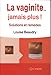La vaginite... jamais plus ! : Solutions et remèdes by 