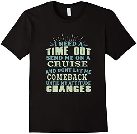 Men's Funny I Need A Timeout Send Me To A Cruise T-shirt Ship Gift Large Black