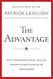 The Advantage: Why Organizational Health Trumps Everything Else In Business