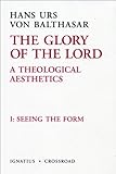 The Glory of the Lord, Vol. 1 (2nd Ed.) (The Glory of the Lord: a Theological Aesthetics)