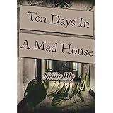 Ten Days in a Mad-House