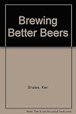 Brewing Better Beers by 