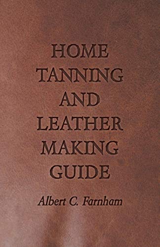 Home Tanning And Leather Making Guide Paperback – 22 Jun. 2015