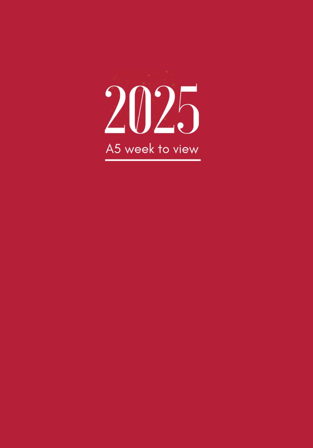 2025 Diary: A5 Week To View | Dated From January To December | Perfect For Appointments, Reminders, Scheduling ... Red Cover Design