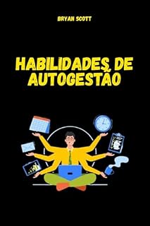 Livro Habilidades de Autogestão: O código da autoliderança: Domine a inteligência emocional, desenvolva uma disciplina inabaláve: habilidades de autogestão, inteligência emocional, autogestão emocional
