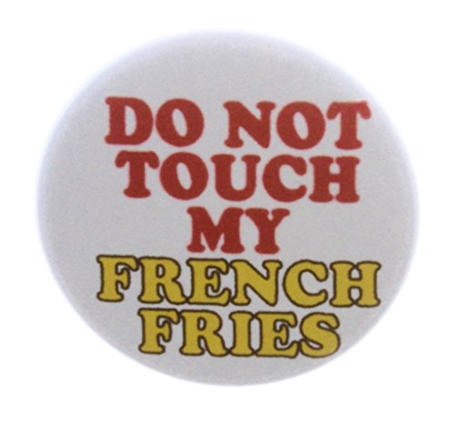A&T Designs - Do Not Touch My French Fries 1.25