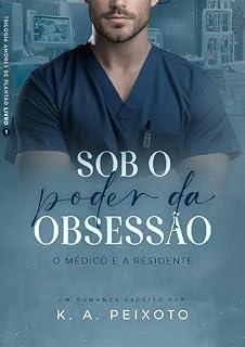 Livro Sob O Poder Da Obsessão: O Médico e a Residente (Trilogia Amores de Plantão Livro 1)