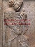 Coming of Age in Ancient Greece: Images of Childhood from the Classical Past by 