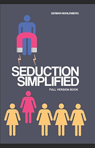 Seduction Simplified: How to Build an Attractive Personality Through Personal Development to Attract Women