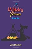 A Witch's Primer: Grade: One by Lorin Manderly