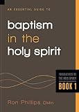 An Essential Guide to Baptism in the Holy Spirit (Foundations on the Holy Spirit)