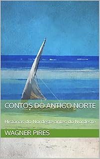 Livro Contos do Antigo Norte: Histórias do Nordeste antes do Nordeste