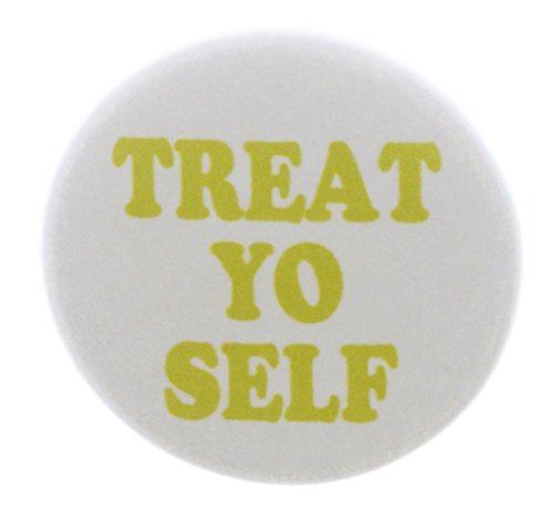 A&T Designs Treat Yo Self 1.25" Pinback Button Pin Love Life You Treats Worth It