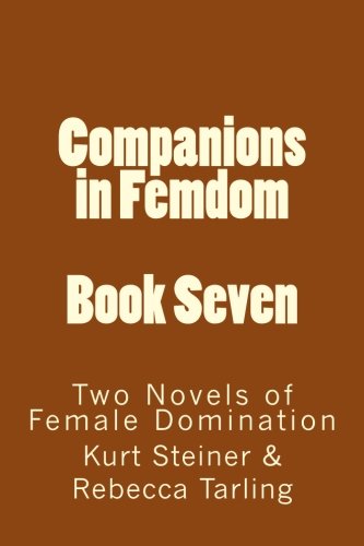 Companions in Femdom - Book Seven: Two Novels of Female Domination (Volume 7)